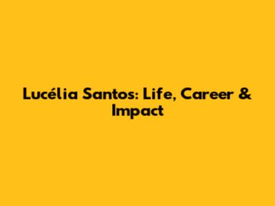 Lucélia Santos: Life, Career & Impact
