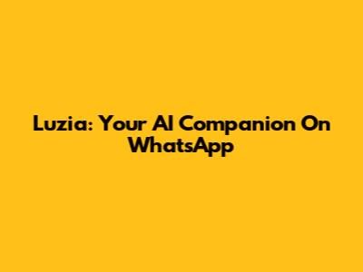 Luzia: Your AI Companion On WhatsApp