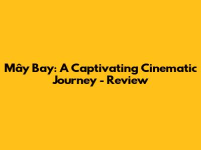 Mây Bay: A Captivating Cinematic Journey - Review