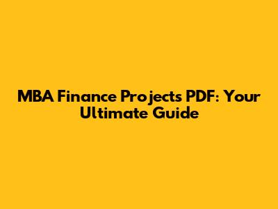 MBA Finance Projects PDF: Your Ultimate Guide