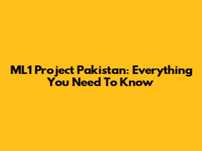 ML1 Project Pakistan: Everything You Need To Know