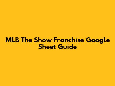 MLB The Show Franchise Google Sheet Guide