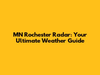 MN Rochester Radar: Your Ultimate Weather Guide
