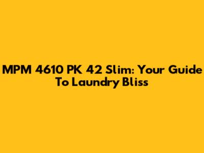 MPM 4610 PK 42 Slim: Your Guide To Laundry Bliss