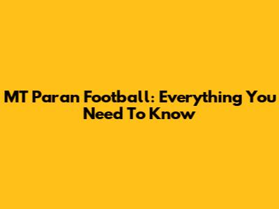 MT Paran Football: Everything You Need To Know