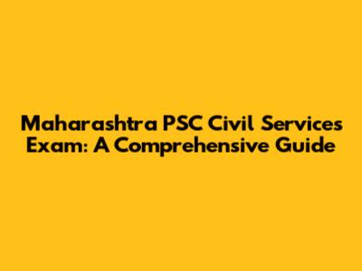 Maharashtra PSC Civil Services Exam: A Comprehensive Guide