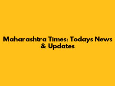 Maharashtra Times: Today's News & Updates