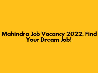 Mahindra Job Vacancy 2022: Find Your Dream Job!