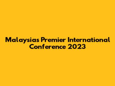 Malaysia's Premier International Conference 2023