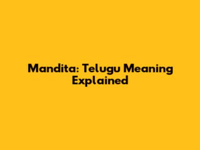 Mandita: Telugu Meaning Explained