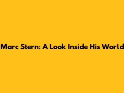 Marc Stern: A Look Inside His World