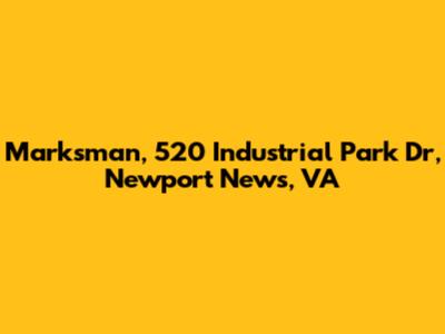 Marksman, 520 Industrial Park Dr, Newport News, VA