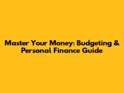 Master Your Money: Budgeting & Personal Finance Guide
