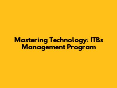 Mastering Technology: ITB's Management Program