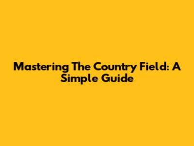 Mastering The 'Country' Field: A Simple Guide