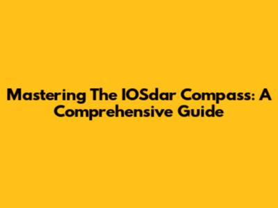 Mastering The IOSdar Compass: A Comprehensive Guide