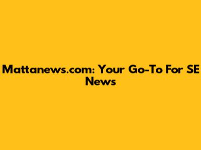 Mattanews.com: Your Go-To For SE News