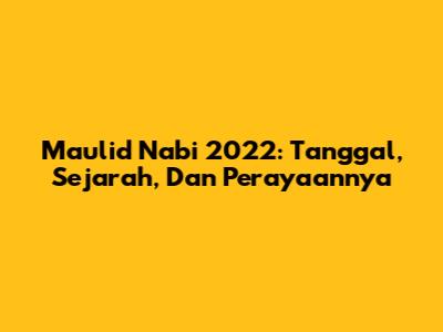 Maulid Nabi 2022: Tanggal, Sejarah, Dan Perayaannya