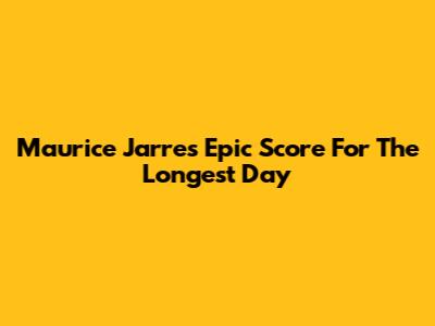 Maurice Jarre's Epic Score For The Longest Day