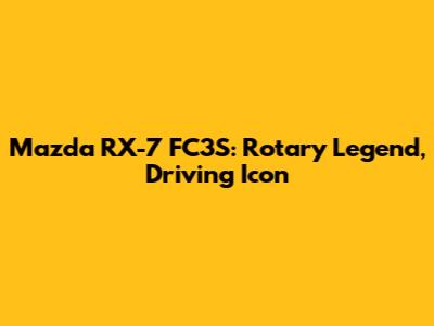 Mazda RX-7 FC3S: Rotary Legend, Driving Icon