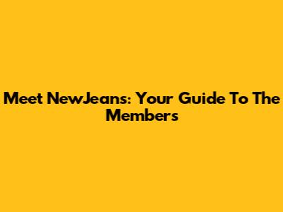 Meet NewJeans: Your Guide To The Members