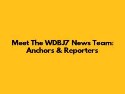 Meet The WDBJ7 News Team: Anchors & Reporters