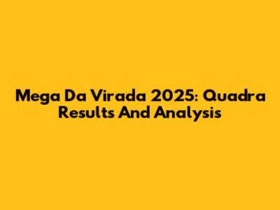 Mega Da Virada 2025: Quadra Results And Analysis