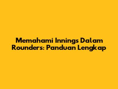 Memahami *Innings* Dalam Rounders: Panduan Lengkap