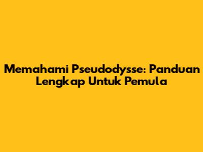 Memahami Pseudodysse: Panduan Lengkap Untuk Pemula