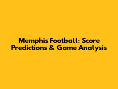 Memphis Football: Score Predictions & Game Analysis