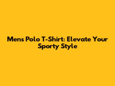 Men's Polo T-Shirt: Elevate Your Sporty Style