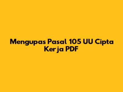 Mengupas Pasal 105 UU Cipta Kerja PDF