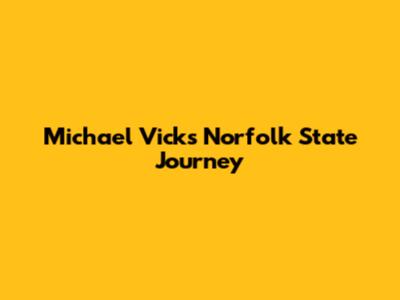 Michael Vick's Norfolk State Journey