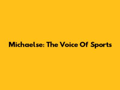 Michaelse: The Voice Of Sports