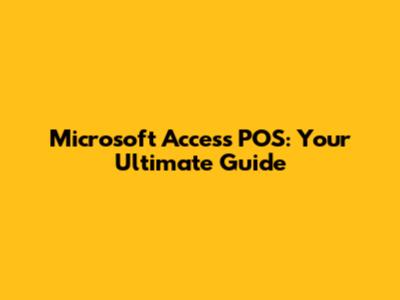 Microsoft Access POS: Your Ultimate Guide