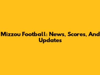 Mizzou Football: News, Scores, And Updates