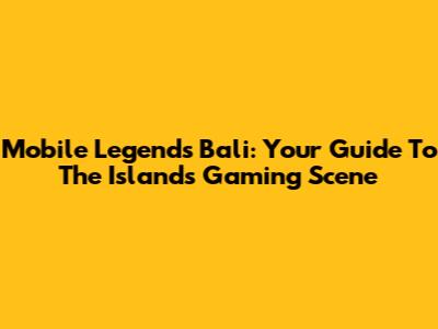 Mobile Legends Bali: Your Guide To The Island's Gaming Scene
