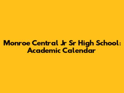 Monroe Central Jr Sr High School: Academic Calendar