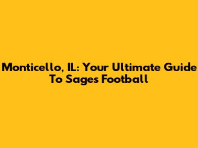 Monticello, IL: Your Ultimate Guide To Sages Football