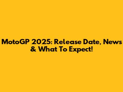 MotoGP 2025: Release Date, News & What To Expect!