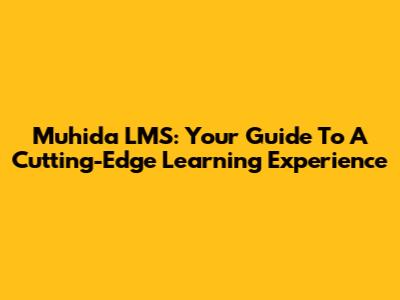 Muhida LMS: Your Guide To A Cutting-Edge Learning Experience