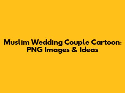 Muslim Wedding Couple Cartoon: PNG Images & Ideas