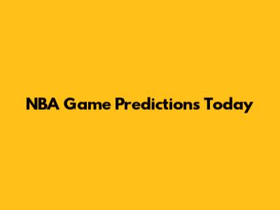 NBA Game Predictions Today