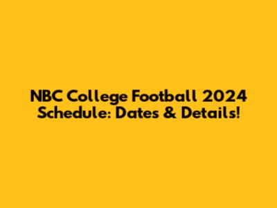 NBC College Football 2024 Schedule: Dates & Details!