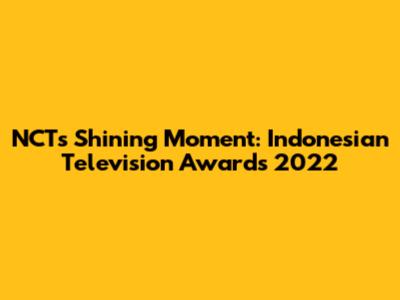 NCT's Shining Moment: Indonesian Television Awards 2022