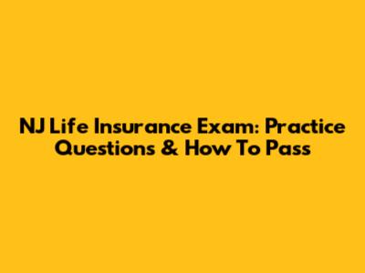 NJ Life Insurance Exam: Practice Questions & How To Pass