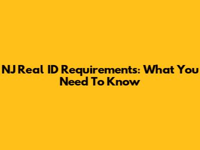 NJ Real ID Requirements: What You Need To Know