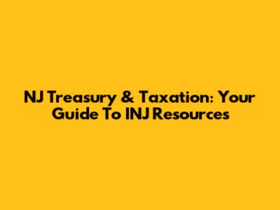 NJ Treasury & Taxation: Your Guide To INJ Resources