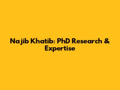 Najib Khatib: PhD Research & Expertise