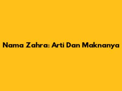 Nama Zahra: Arti Dan Maknanya